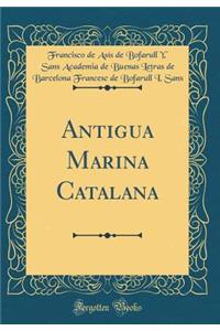 Antigua Marina Catalana (Classic Reprint)