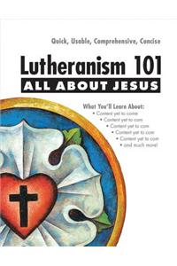 Lutheranism 101 - All about Jesus