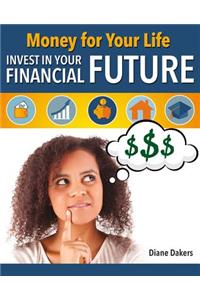 Money for Your Life: Invest in Your Financial Future