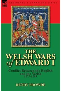 The Welsh Wars of Edward I