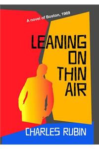 Leaning on Thin Air: A Novel of 1969 Boston