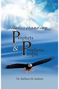 Understanding Prophets & Prophetic People