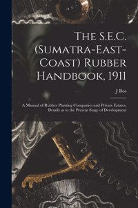 S.E.C. (Sumatra-East-Coast) Rubber Handbook, 1911