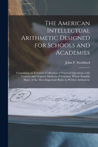 American Intellectual Arithmetic Designed for Schools and Academies [microform]