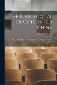 Educational Directory for China: An Account of the Various Schools and Colleges Connected With P