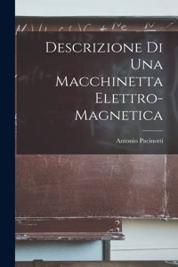 Descrizione Di Una Macchinetta Elettro-Magnetica