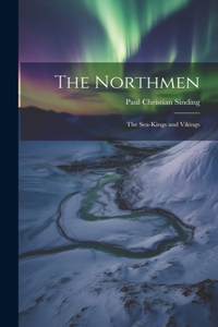 Northmen; the Sea-Kings and Vikings