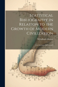 Statistical Bibliography in Relation to the Growth of Modern Civilization