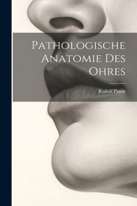 Pathologische Anatomie Des Ohres