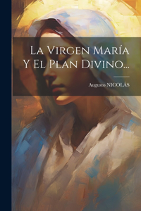 Virgen María Y El Plan Divino...