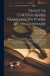 Traité De L'orthographe Françoise, En Forme De Dictionnaire