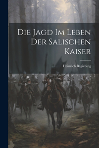 Jagd Im Leben Der Salischen Kaiser