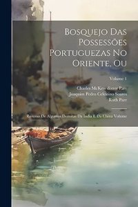 Bosquejo das possessões Portuguezas no Oriente, ou