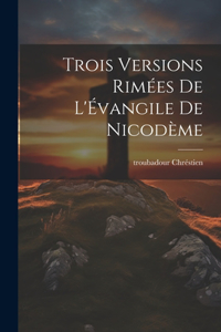 Trois Versions Rimées de l'Évangile de Nicodème