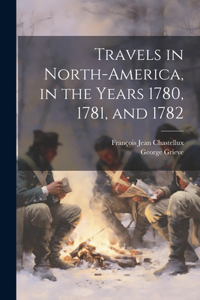 Travels in North-America, in the Years 1780, 1781, and 1782