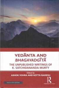 Vedanta and Bhagavadgita: The Unpublished Writings of K. Satchidananda Murty