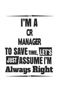 I'm A CR Manager To Save Time, Let's Just Assume I'm Always Right
