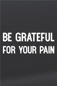 Be Grateful For Your Pain