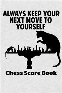 Always Keep Your Next Move To Yourself Chess Score Book