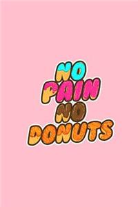 No Pain No Donuts: Lined Journal - No Pain Donuts Funny Doughnut Pun Foodie Lovers Gift - Pink Ruled Diary, Prayer, Gratitude, Writing, Travel, Notebook For Men Women 