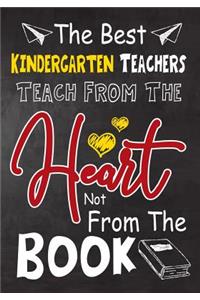 The Best Kindergarten Teachers teach from the heart not from the book
