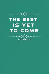 The Best Is Yet to Come