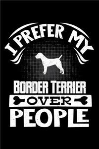 I Prefer My Border Terrier Over People