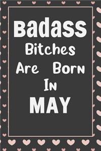 Badass Bitches Are Born In May
