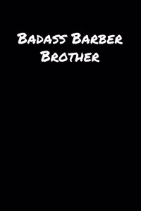 Badass Barber Brother: A soft cover blank lined journal to jot down ideas, memories, goals, and anything else that comes to mind.