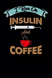 I Run On Insulin & Coffee