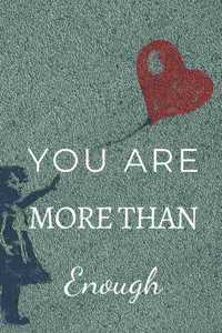 You Are More Than Enough