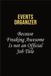 Events Organizer Because Freaking Awesome Is Not An Official Job Title