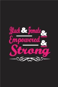 Black & Female & Empowered & Strong