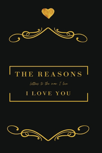 Reasons I love you. Letters To The Man I Love