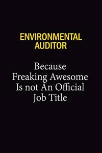 Environmental Auditor Because Freaking Awesome Is Not An Official Job Title