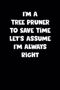 Tree Pruner Notebook - Tree Pruner Diary - Tree Pruner Journal - Funny Gift for Tree Pruner