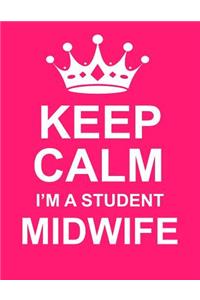 Keep Calm I'm a Student Midwife