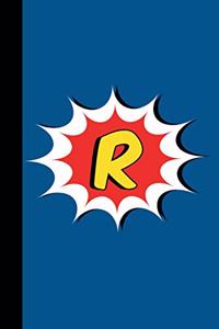 R: Comic Book Style Monogram Initial Letter R Superhero Notebook Journal