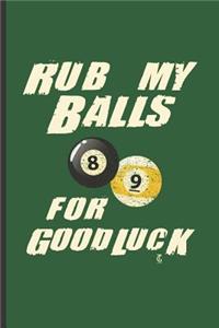 Rub My Balls for Good Luck