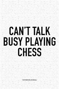 Can't Talk Busy Playing Chess