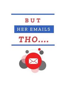 But Her Emails Tho...