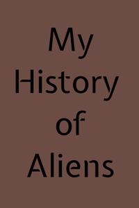 My History of Aliens