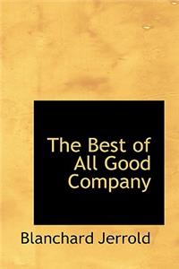 The Best of All Good Company