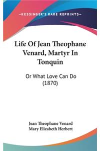 Life Of Jean Theophane Venard, Martyr In Tonquin