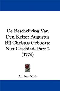 De Beschrijving Van Den Keizer Augustus Bij Christus Geboorte Niet Geschied, Part 2 (1774)