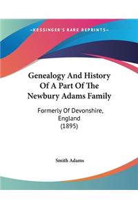 Genealogy And History Of A Part Of The Newbury Adams Family