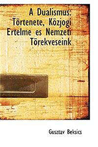 A Dualismus: T Rt Nete, K Zjogi Rtelme ?'S Nemzeti T Rekv Seink