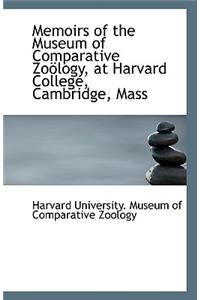 Memoirs of the Museum of Comparative Zoology, at Harvard College, Cambridge, Mass