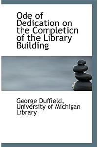 Ode of Dedication on the Completion of the Library Building
