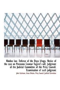 Hindoo Law. Defence of the Daya Bhaga. Notice of the Case on Prosoono Coomar Tagore's Will. Judgment